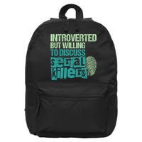 Introverted But Willing To Discuss Serial Killers True Crime 16 in Basic Backpack