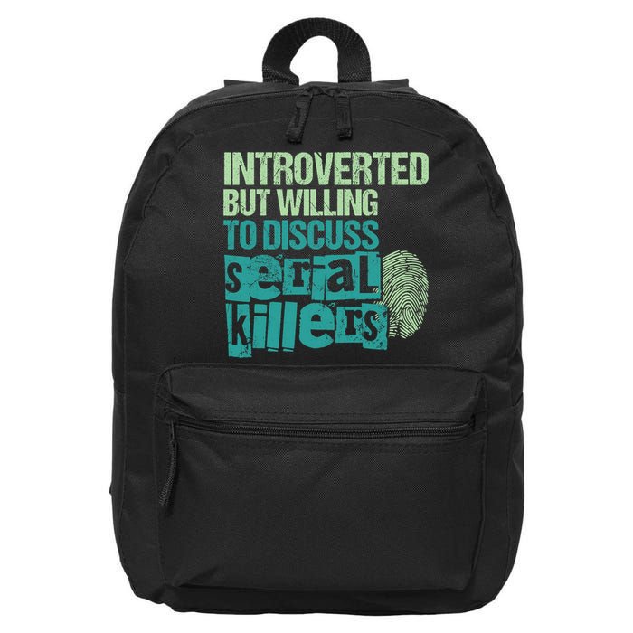 Introverted But Willing To Discuss Serial Killers True Crime 16 in Basic Backpack