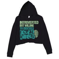 Introverted But Willing To Discuss Serial Killers True Crime Crop Fleece Hoodie