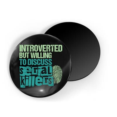 Introverted But Willing To Discuss Serial Killers True Crime Magnet