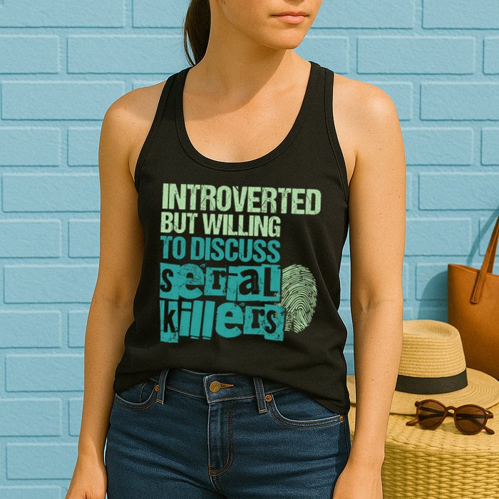 Introverted But Willing To Discuss Serial Killers True Crime Womens Tank Top