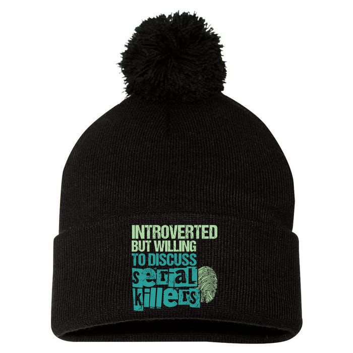 Introverted But Willing To Discuss Serial Killers True Crime Pom Pom 12in Knit Beanie