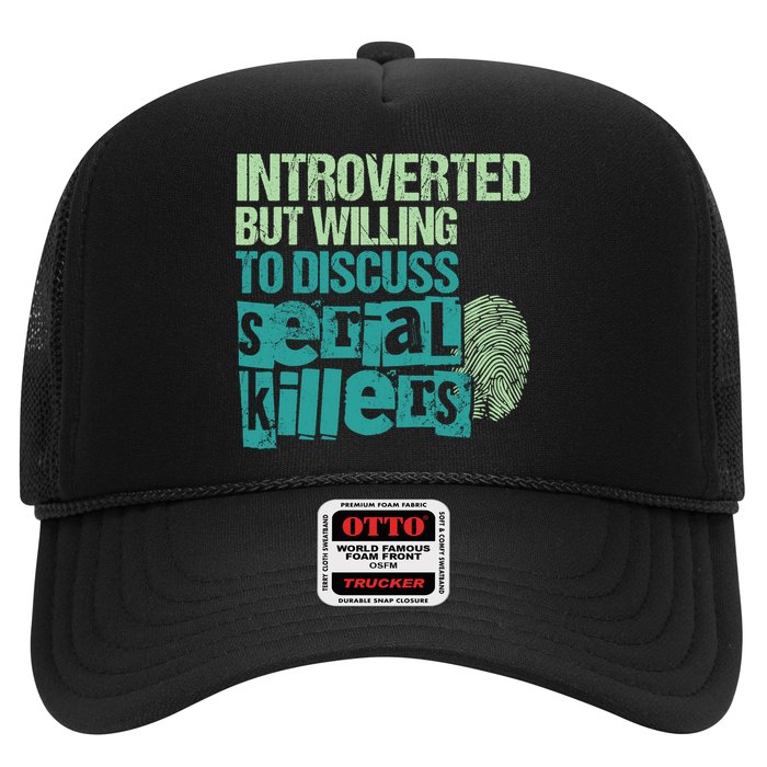 Introverted But Willing To Discuss Serial Killers True Crime Trucker Hat