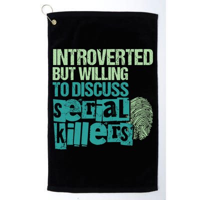 Introverted But Willing To Discuss Serial Killers True Crime Golf Towel