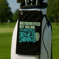 Introverted But Willing To Discuss Serial Killers True Crime Golf Towel
