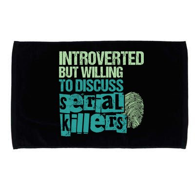 Introverted But Willing To Discuss Serial Killers True Crime Microfiber Hand Towel