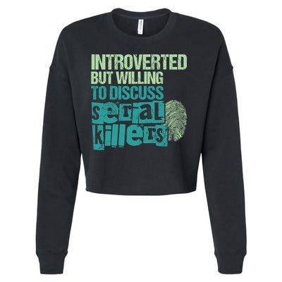 Introverted But Willing To Discuss Serial Killers True Crime Cropped Pullover Crew