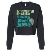 Introverted But Willing To Discuss Serial Killers True Crime Cropped Pullover Crew