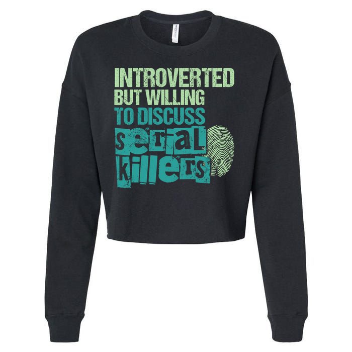 Introverted But Willing To Discuss Serial Killers True Crime Cropped Pullover Crew