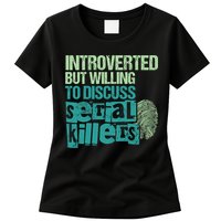 Introverted But Willing To Discuss Serial Killers True Crime Womens T-Shirt