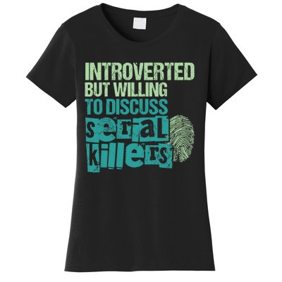 Introverted But Willing To Discuss Serial Killers True Crime Women's T-Shirt