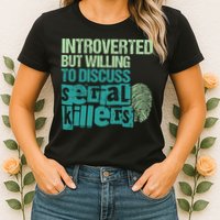 Introverted But Willing To Discuss Serial Killers True Crime Womens T-Shirt