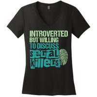 Introverted But Willing To Discuss Serial Killers True Crime Women's V-Neck T-Shirt