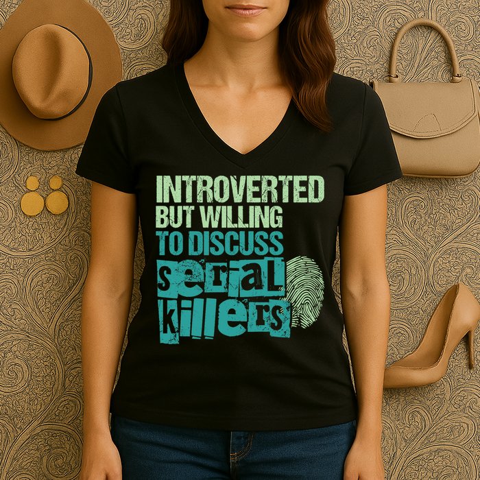 Introverted But Willing To Discuss Serial Killers True Crime Women's V-Neck T-Shirt
