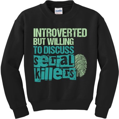Introverted But Willing To Discuss Serial Killers True Crime Kids Sweatshirt