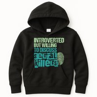 Introverted But Willing To Discuss Serial Killers True Crime Kids Hoodie