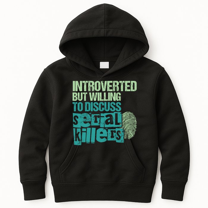 Introverted But Willing To Discuss Serial Killers True Crime Kids Hoodie