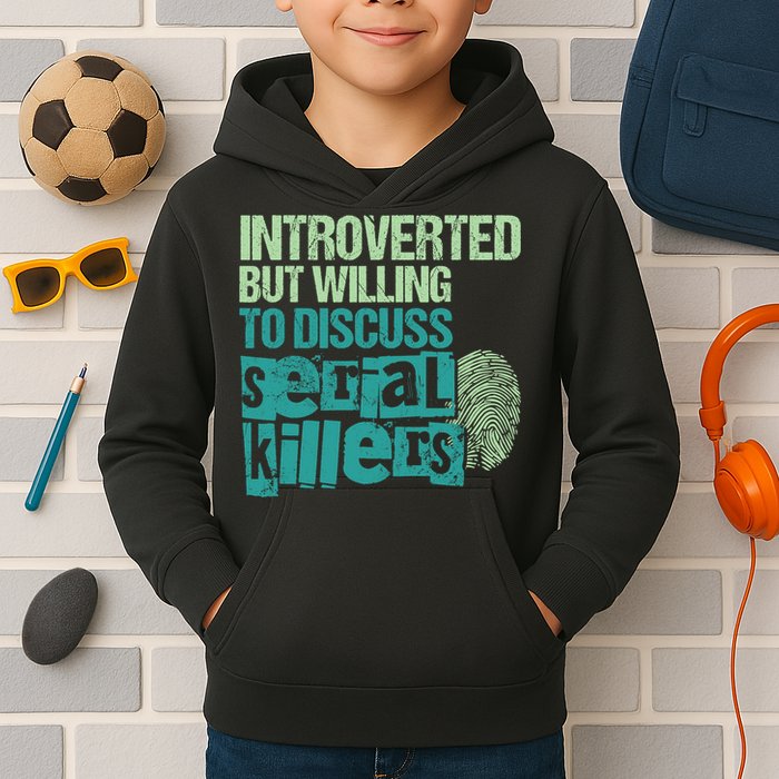 Introverted But Willing To Discuss Serial Killers True Crime Kids Hoodie