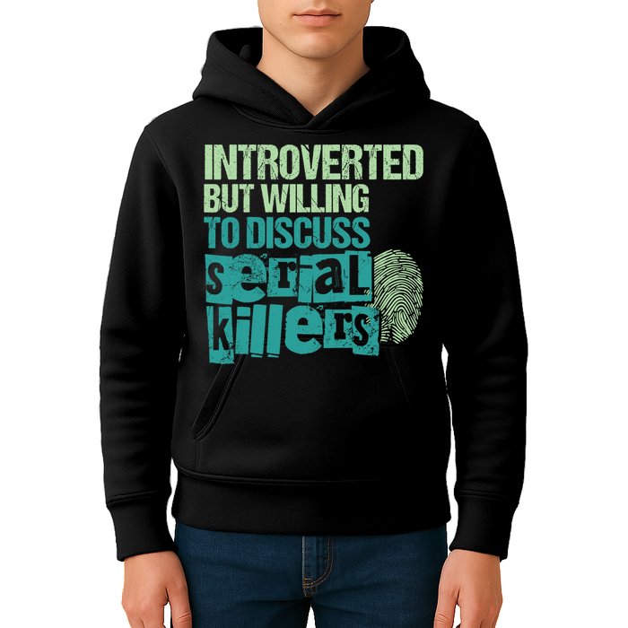 Introverted But Willing To Discuss Serial Killers True Crime Kids Hoodie