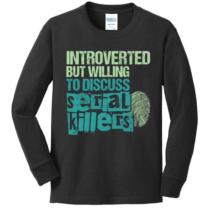 Introverted But Willing To Discuss Serial Killers True Crime Kids Long Sleeve Shirt