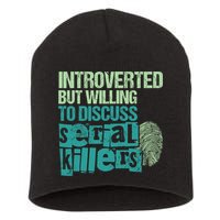 Introverted But Willing To Discuss Serial Killers True Crime Short Acrylic Beanie