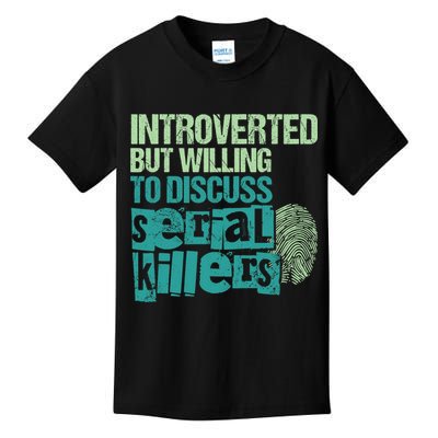 Introverted But Willing To Discuss Serial Killers True Crime Kids T-Shirt