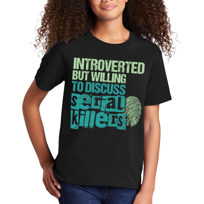 Introverted But Willing To Discuss Serial Killers True Crime Kids T-Shirt