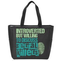Introverted But Willing To Discuss Serial Killers True Crime Zip Tote Bag