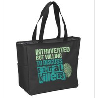 Introverted But Willing To Discuss Serial Killers True Crime Zip Tote Bag