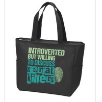 Introverted But Willing To Discuss Serial Killers True Crime Zip Tote Bag