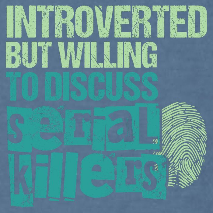Introverted But Willing To Discuss Serial Killers True Crime Garment-Dyed Sweatshirt
