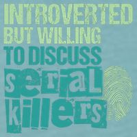 Introverted But Willing To Discuss Serial Killers True Crime Sueded Cloud Jersey T-Shirt