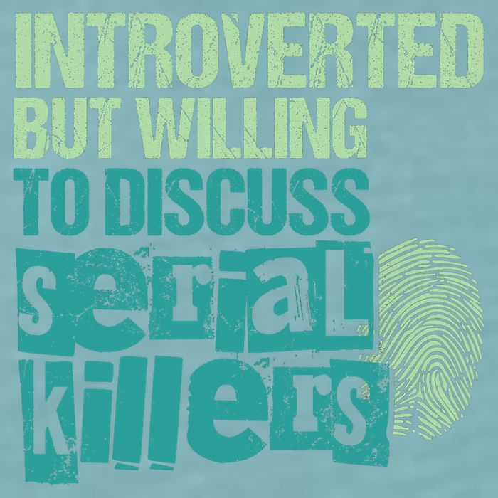 Introverted But Willing To Discuss Serial Killers True Crime Sueded Cloud Jersey T-Shirt