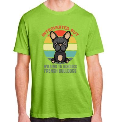 Introverted But Willing To Discuss French Bulldogs Adult ChromaSoft Performance T-Shirt