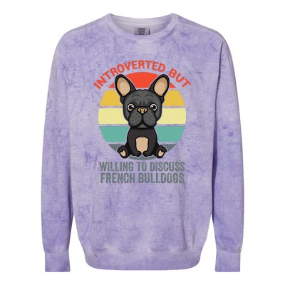 Introverted But Willing To Discuss French Bulldogs Colorblast Crewneck Sweatshirt