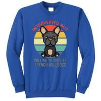 Introverted But Willing To Discuss French Bulldogs Sweatshirt