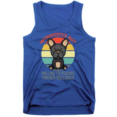 Introverted But Willing To Discuss French Bulldogs Tank Top