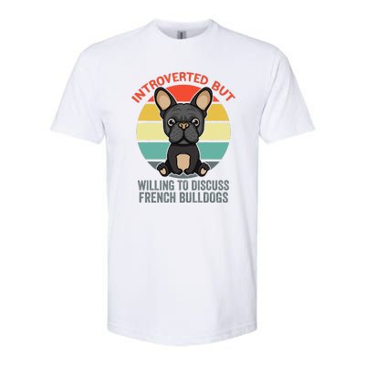 Introverted But Willing To Discuss French Bulldogs Softstyle CVC T-Shirt