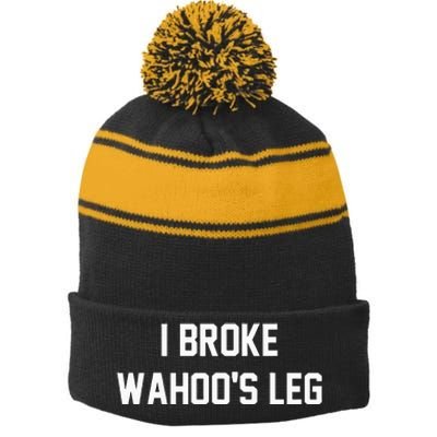 I Broke WahooS Leg Funny Stripe Pom Pom Beanie