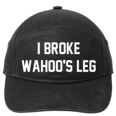 I Broke WahooS Leg Funny 7-Panel Snapback Hat