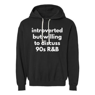 Introverted But Willing To Discuss 90s R&B Funny Music Fan Garment-Dyed Fleece Hoodie