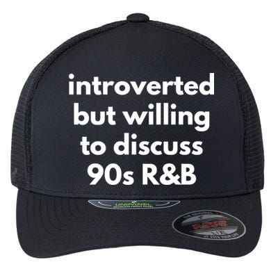 Introverted But Willing To Discuss 90s R&B Funny Music Fan Flexfit Unipanel Trucker Cap