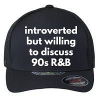 Introverted But Willing To Discuss 90s R&B Funny Music Fan Flexfit Unipanel Trucker Cap