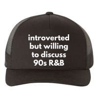 Introverted But Willing To Discuss 90s R&B Funny Music Fan Yupoong Adult 5-Panel Trucker Hat