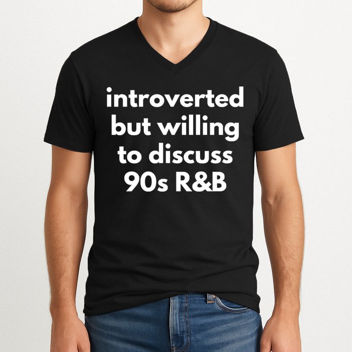 Introverted But Willing To Discuss 90s R&B Funny Music Fan V-Neck T-Shirt