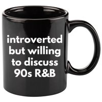 Introverted But Willing To Discuss 90s R&B Funny Music Fan 11oz C Handle Ceramic Mug