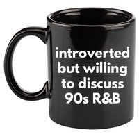 Introverted But Willing To Discuss 90s R&B Funny Music Fan 11oz C Handle Ceramic Mug