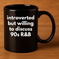 Introverted But Willing To Discuss 90s R&B Funny Music Fan 11oz C Handle Ceramic Mug