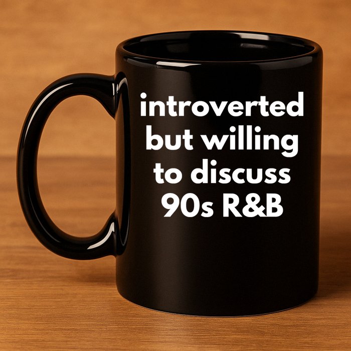Introverted But Willing To Discuss 90s R&B Funny Music Fan 11oz C Handle Ceramic Mug