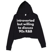 Introverted But Willing To Discuss 90s R&B Funny Music Fan Crop Fleece Hoodie